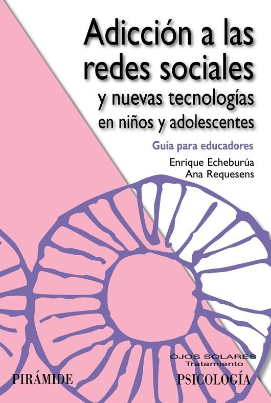 Adicción a las redes sociales y nuevas tecnologías en niños y adolescentes | 9788436826869 | Echeburúa Odriozola, Enrique; Requesens Moll, Ana | Librería Castillón - Comprar libros online Aragón, Barbastro