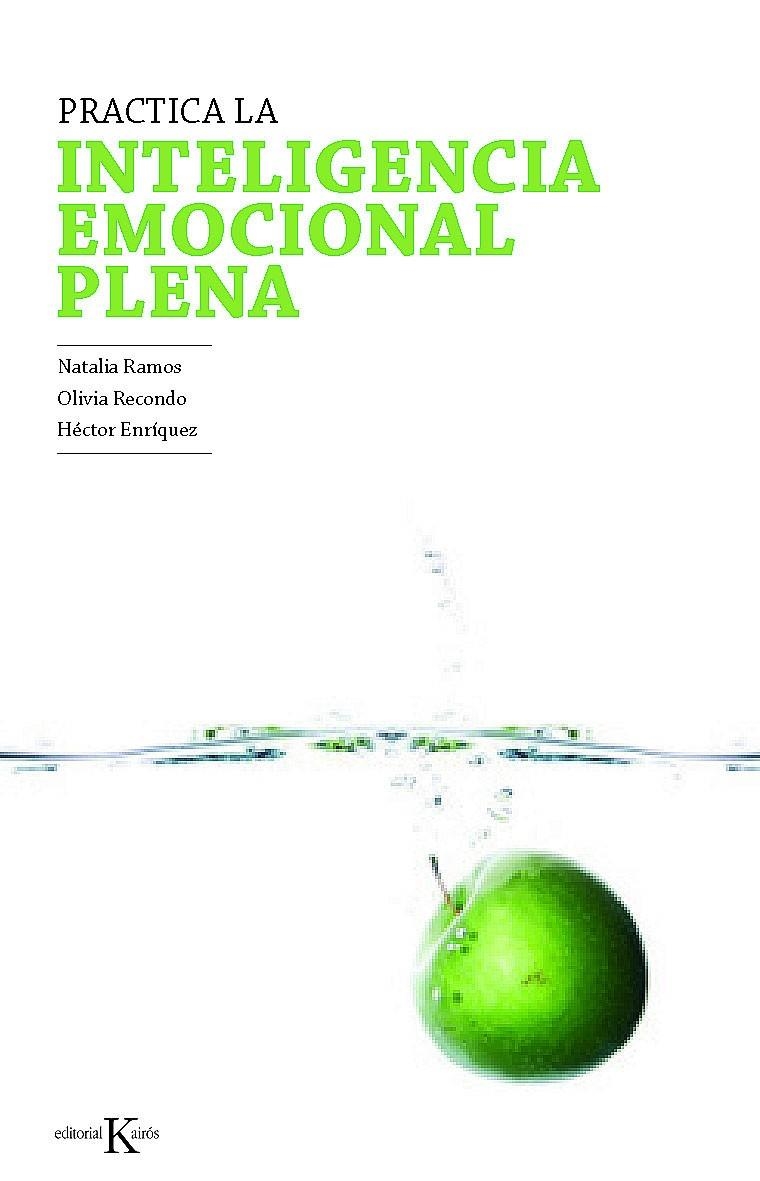 Practica la inteligencia emocional plena | 9788499881409 | Ramos, Natalia; Recondo, Olivia; Enríquez, Héctor | Librería Castillón - Comprar libros online Aragón, Barbastro