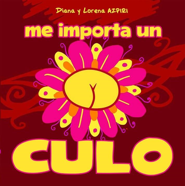 Me importa un culo | 9788492902934 | Azpiri Sánchez, Diana; Azpiri Sánchez, Lorena | Librería Castillón - Comprar libros online Aragón, Barbastro