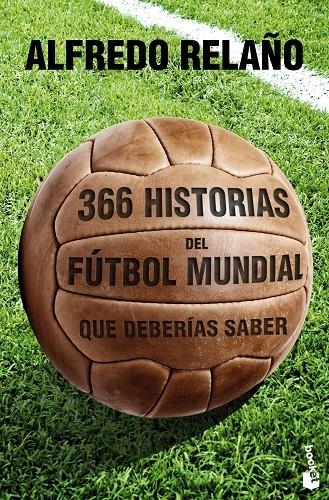 366 historias del fútbol mundial que deberías saber - Booket | 9788427030121 | RELAÑO, ALFREDO | Librería Castillón - Comprar libros online Aragón, Barbastro