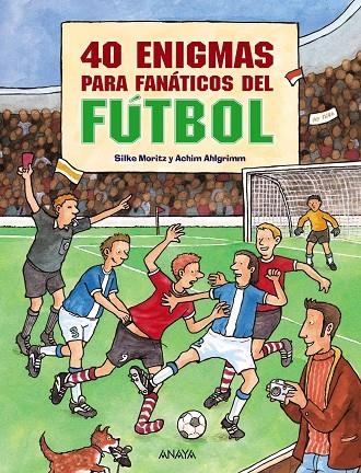 40 enigmas para fanáticos del fútbol | 9788466793582 | Moritz, Silke | Librería Castillón - Comprar libros online Aragón, Barbastro