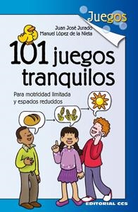 101 juegos tranquilos | 9788498428131 | Jurado Soto, Juan José; López de la Nieta Moreno, Manuel | Librería Castillón - Comprar libros online Aragón, Barbastro