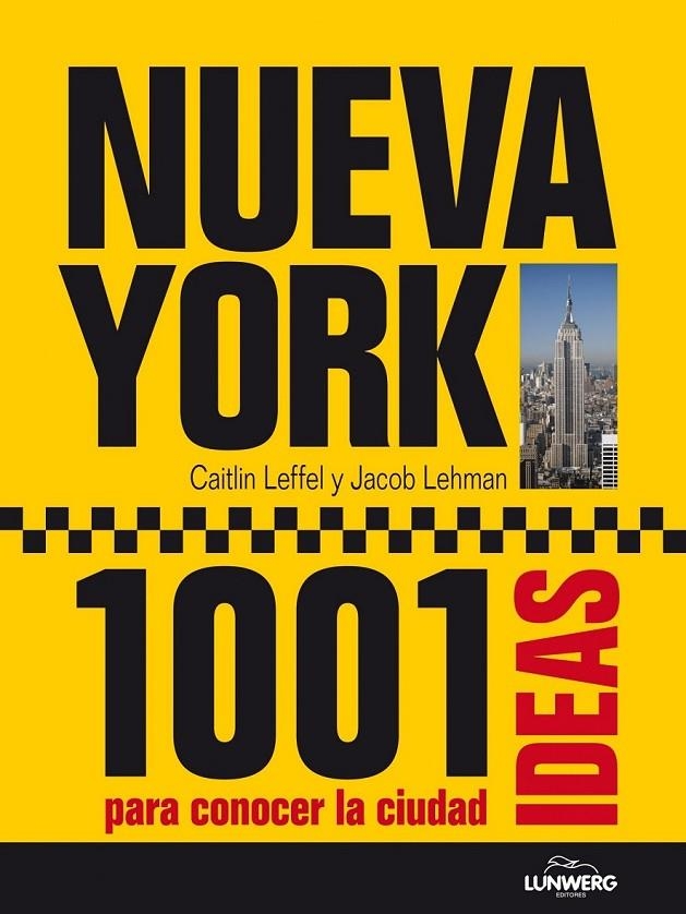 Nueva York. 1001 Ideas para conocer la ciudad | 9788497858823 | Leffel, Caitlin; Lehman, Jacob | Librería Castillón - Comprar libros online Aragón, Barbastro