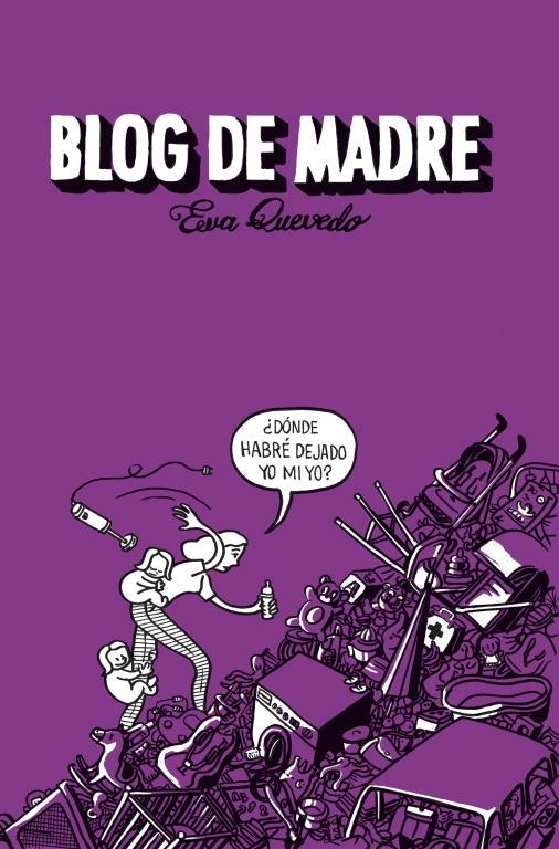 Blog de madre | 9788401353406 | Eva Quevedo | Librería Castillón - Comprar libros online Aragón, Barbastro