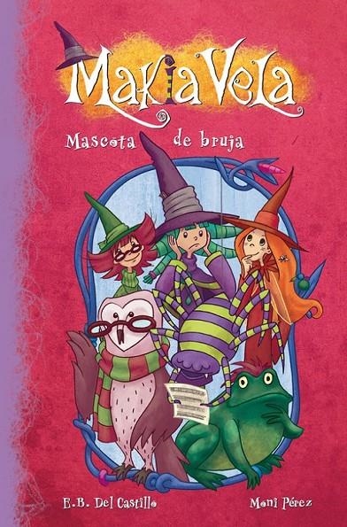 Mascota de bruja - Makia Vela 3 | 9788448833374 | DEL CASTILLO, E.B.; PEREZ, MONI | Librería Castillón - Comprar libros online Aragón, Barbastro