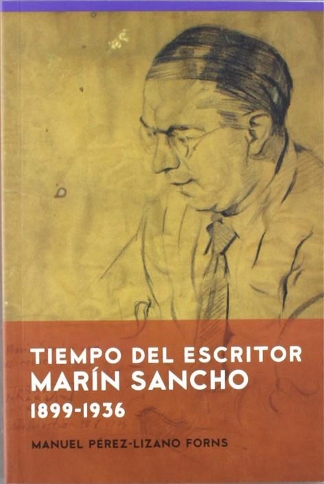 TIEMPO DEL ESCRITOR MARIN SANCHO (1899-1936) | 9788493933340 | PEREZ-LIZANO FORNS, MANUEL | Librería Castillón - Comprar libros online Aragón, Barbastro