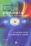 APRENDE A USAR Y DIRIGIR LA ENERGIA | 9788478088478 | MILLER, R. MICHAEL | Librería Castillón - Comprar libros online Aragón, Barbastro