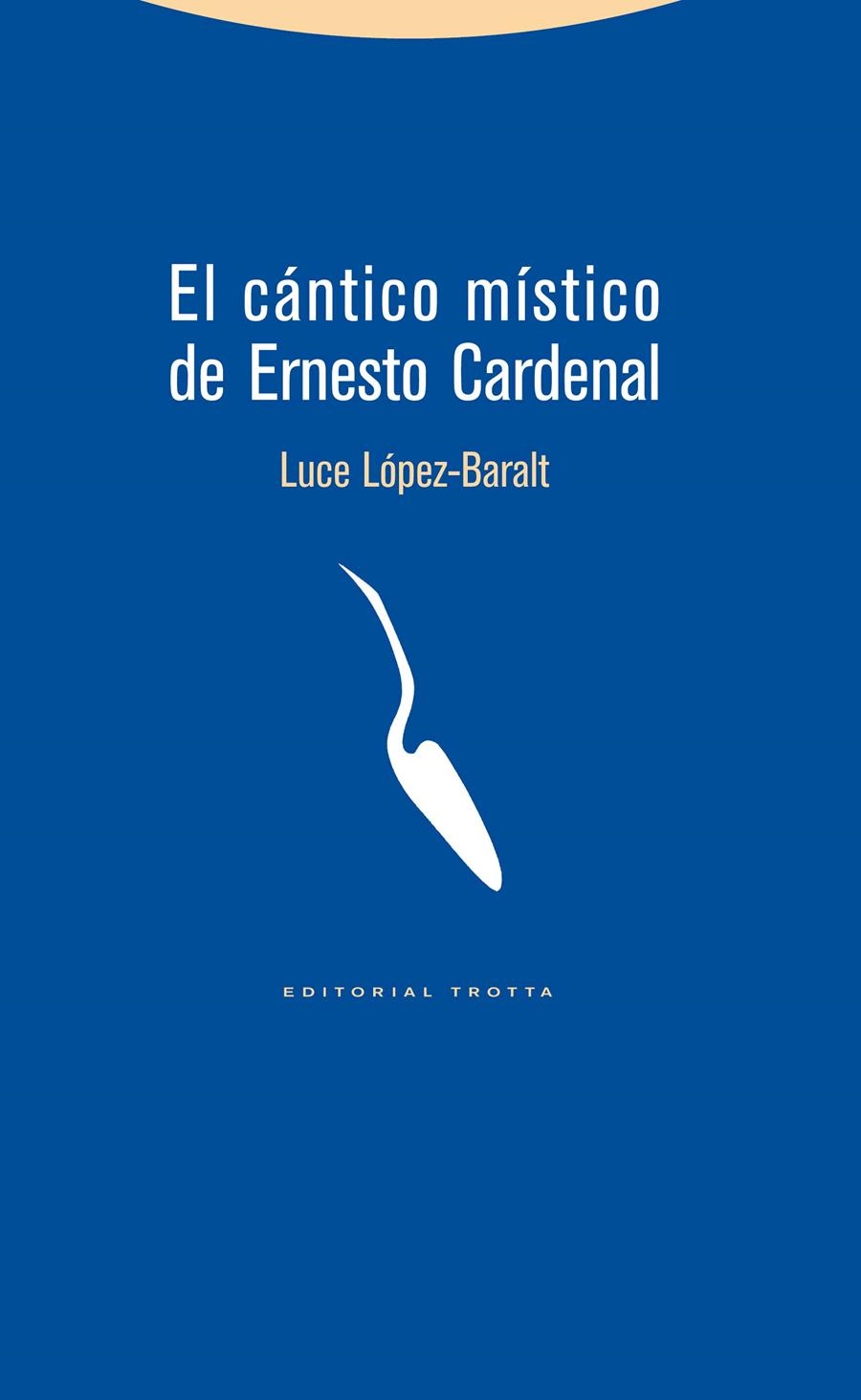 cántico místico de Ernesto Cardenal, El | 9788498793345 | López-Baralt, Luce | Librería Castillón - Comprar libros online Aragón, Barbastro