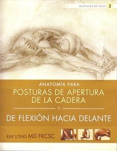 Anatomía para posturas de apertura de la cadera y de flexión hacia delante | 9788415053156 | Long, Ray | Librería Castillón - Comprar libros online Aragón, Barbastro