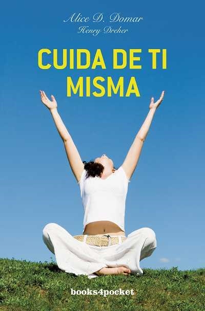 Cuida de ti misma | 9788415139478 | Domar, Alice; Dreher, Henry | Librería Castillón - Comprar libros online Aragón, Barbastro