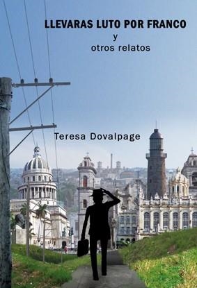 LLEVARÁS LUTO POR FRANCO Y OTROS RELATOS | 9788493966522 | DOVALPAGE, TERESA | Librería Castillón - Comprar libros online Aragón, Barbastro