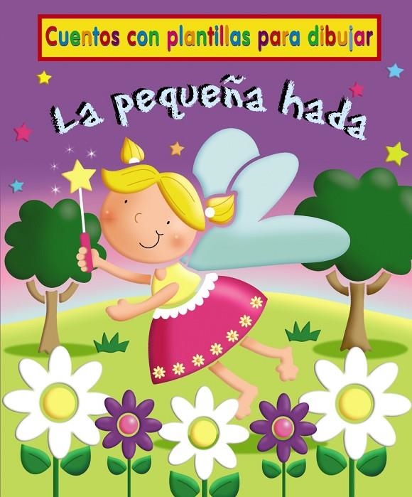 pequeña hada, La - Cuentos con plantillas para dibujar | 9788421687048 | Goldsack, Gaby | Librería Castillón - Comprar libros online Aragón, Barbastro