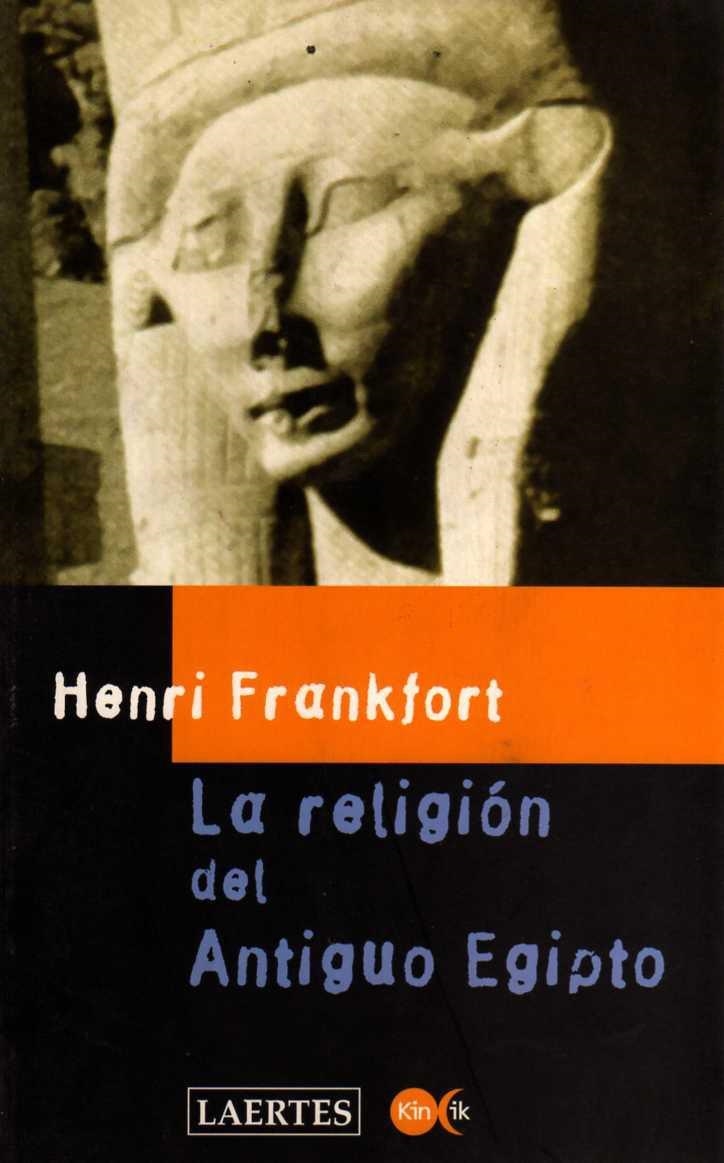 RELIGION DEL ANTIGUO EGIPTO, LA | 9788475843513 | FRANKFORT, HENRI | Librería Castillón - Comprar libros online Aragón, Barbastro