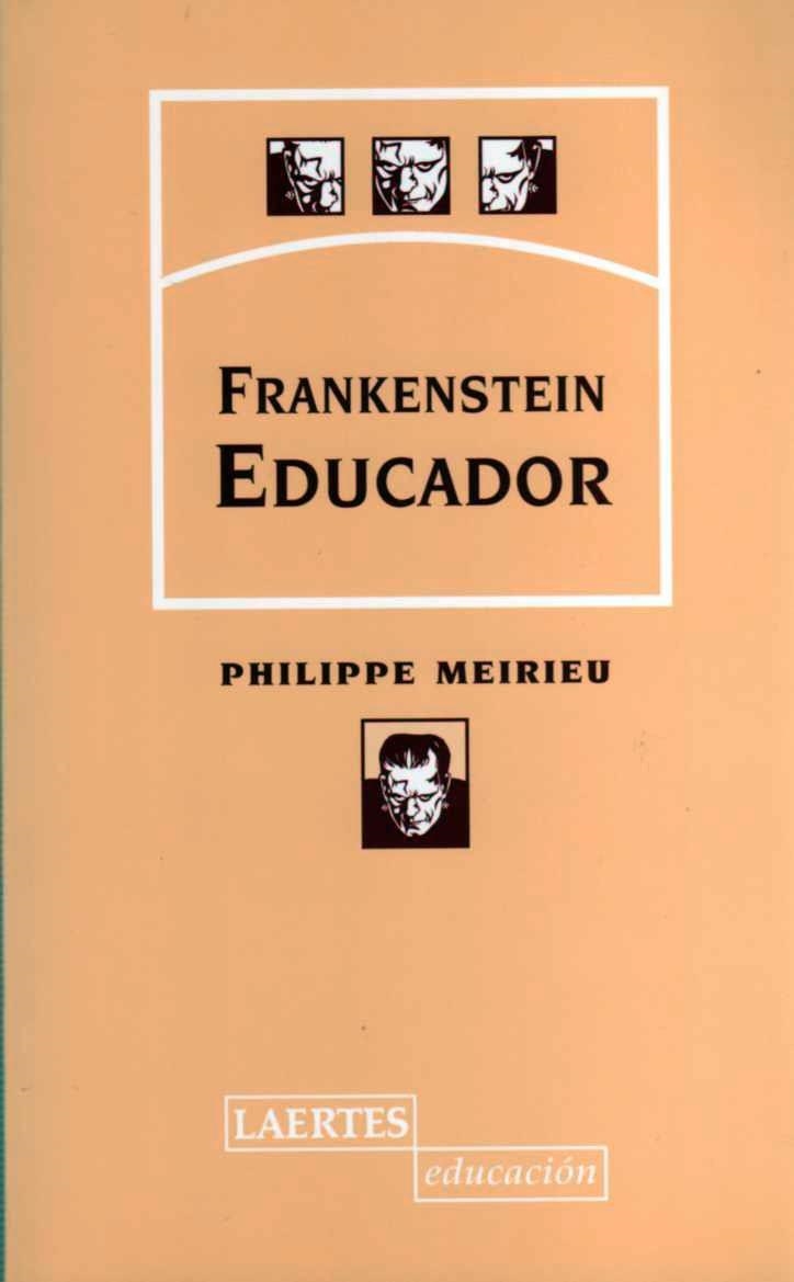 FRANKENSTEIN EDUCADOR | 9788475843490 | MEIRIEU, PHILIPPE | Librería Castillón - Comprar libros online Aragón, Barbastro