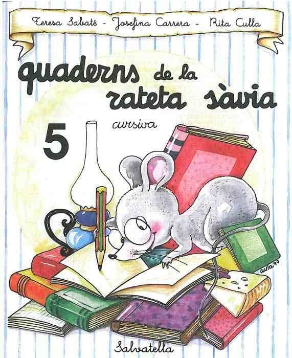 QUADERNS DE LA RATETA SAVIA, 5 CURSIVA | 9788472109490 | CARRERA, JOSEFINA | Librería Castillón - Comprar libros online Aragón, Barbastro