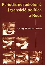 PERIODISME RADIOFONIC I TRANSICIO POLITICA A REUS | 9788489890077 | MARTI MARTI, JOSEP M. | Librería Castillón - Comprar libros online Aragón, Barbastro