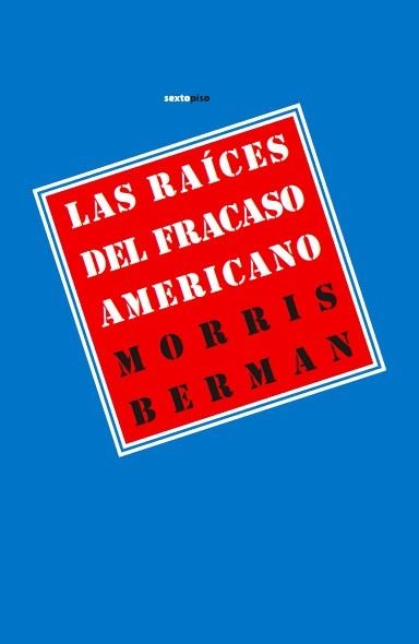 RAICES DEL FRACASO AMERICANO, LAS | 9788415601029 | BERMAN, MORRIS | Librería Castillón - Comprar libros online Aragón, Barbastro