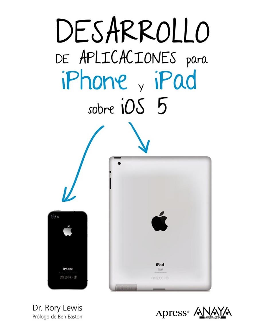 Desarrollo de aplicaciones para iPhone & iPad sobre iOS 5 | 9788441531963 | Lewis, Rory | Librería Castillón - Comprar libros online Aragón, Barbastro