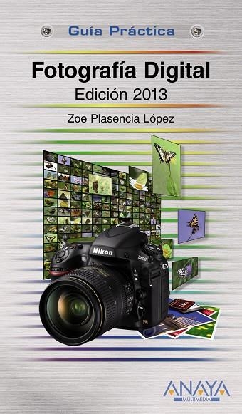 Fotografía digital. Edición 2013 - Guía Práctica | 9788441532083 | Plasencia López, Zoe | Librería Castillón - Comprar libros online Aragón, Barbastro