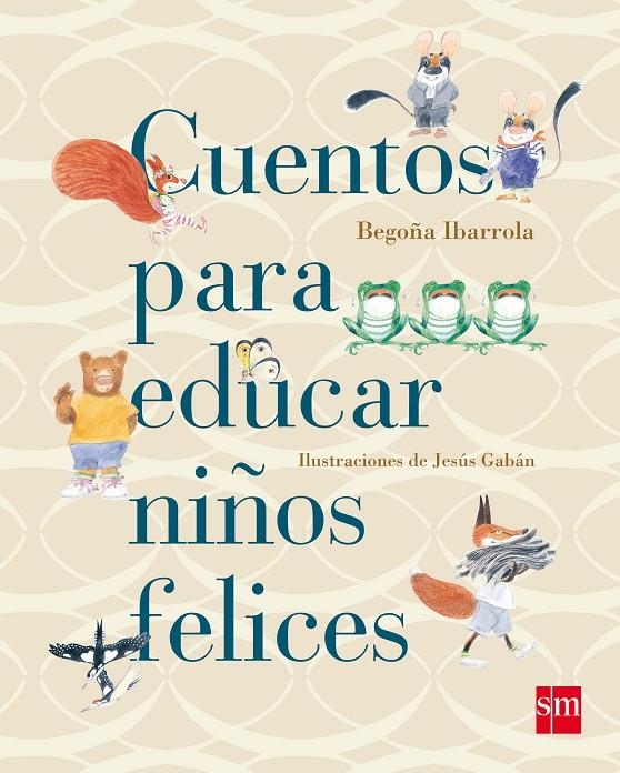 CUENTOS PARA EDUCAR NIÑOS FELICES | 9788467543131 | Ibarrola, Begon~a | Librería Castillón - Comprar libros online Aragón, Barbastro