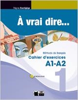 A VRAI DIRE 1 CAHIER D'EXERCICES (FRANCÉS 1 BACH) | 9788468200286 | BOUTÉGÈGE, R | Librería Castillón - Comprar libros online Aragón, Barbastro