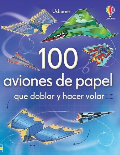 100 AVIONES DE PAPEL QUE DOBLAR Y HACER VOLAR | 9781409543855 | Baer, Sam | Librería Castillón - Comprar libros online Aragón, Barbastro