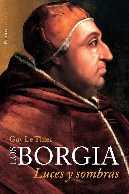 Borgia, Los : Luces y sombras | 9788449327391 | Le Thiec, Guy | Librería Castillón - Comprar libros online Aragón, Barbastro