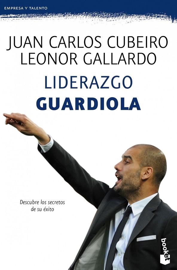 Liderazgo Guardiola - Booket | 9788415320777 | Cubeiro, Juan Carlos; Gallardo, Leonor | Librería Castillón - Comprar libros online Aragón, Barbastro