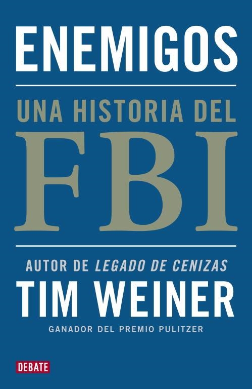 Enemigos : Una historia del FBI | 9788499921495 | Tim Weiner | Librería Castillón - Comprar libros online Aragón, Barbastro