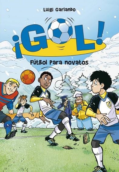 Gol 18 : Fútbol para novatos | 9788484419914 | GARLANDO, LUIGI | Librería Castillón - Comprar libros online Aragón, Barbastro