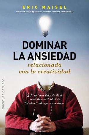 Dominar la ansiedad relacionada con la creatividad | 9788497778428 | MAISEL, ERIC | Librería Castillón - Comprar libros online Aragón, Barbastro