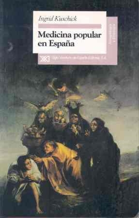 MEDICINA POPULAR EN ESPAÑA | 9788432308895 | KUSCHICK, INGRID | Librería Castillón - Comprar libros online Aragón, Barbastro