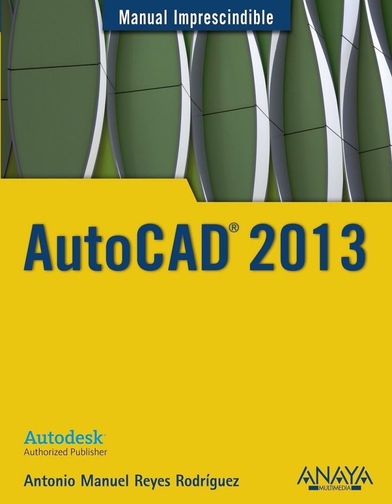 AutoCAD 2013 - M.I. | 9788441532144 | Reyes Rodríguez, Antonio Manuel | Librería Castillón - Comprar libros online Aragón, Barbastro