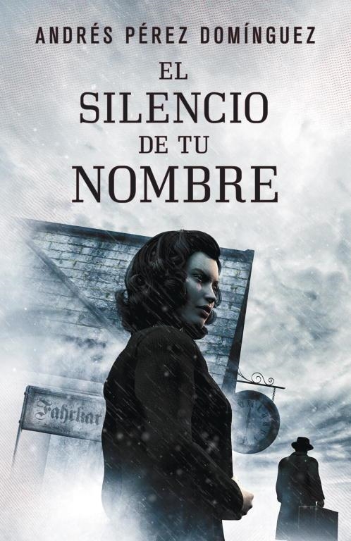 silencio de tu nombre, El | 9788401353260 | PEREZ DOMINGUEZ, ANDRES | Librería Castillón - Comprar libros online Aragón, Barbastro