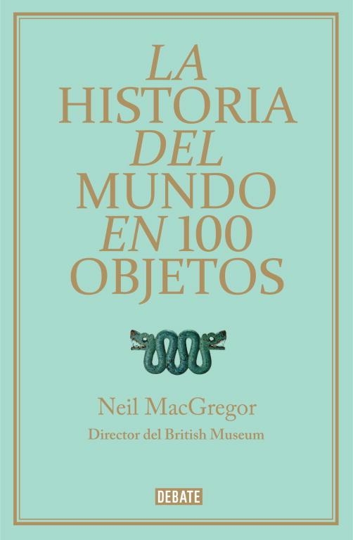 historia del mundo en 100 objetos, La | 9788499921501 | MACGREGOR, NEIL | Librería Castillón - Comprar libros online Aragón, Barbastro