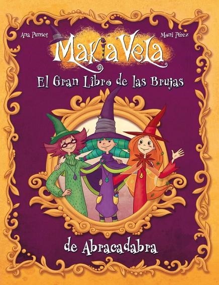 gran libro de las brujas de Abracadabra, El - Makia Vela | 9788448833541 | PEREZ, MONI | Librería Castillón - Comprar libros online Aragón, Barbastro