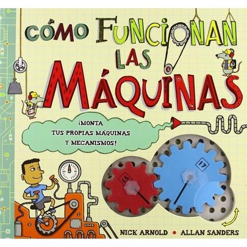 CÓMO FUNCIONAN LAS MÁQUINAS | 9788415430155 | ARNOLD, NICK | Librería Castillón - Comprar libros online Aragón, Barbastro