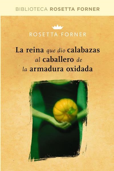 reina que dio calabazas al caballero de la armadura oxidada, La | 9788490064023 | FORNER VERAL, ROSETTA | Librería Castillón - Comprar libros online Aragón, Barbastro