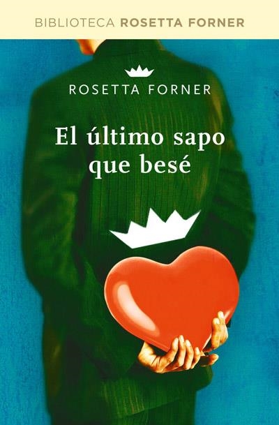 ultimo sapo que besé, El | 9788490064054 | FORNER VERAL, ROSETTA | Librería Castillón - Comprar libros online Aragón, Barbastro