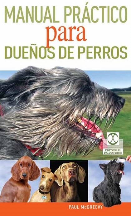 MANUAL PRÁCTICO PARA DUEÑOS DE PERROS (Color) | 9788499101798 | McGreevy, Paul | Librería Castillón - Comprar libros online Aragón, Barbastro