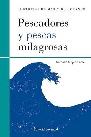 PESCADORES Y PESCAS MILAGROSAS | 9788426139481 | MEYER-SABLÉ, NATHALIE | Librería Castillón - Comprar libros online Aragón, Barbastro