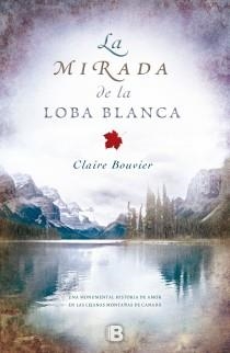 MIRADA DE LA LOBA BLANCA, LA | 9788466651875 | BOUVIER, CLAIRE | Librería Castillón - Comprar libros online Aragón, Barbastro