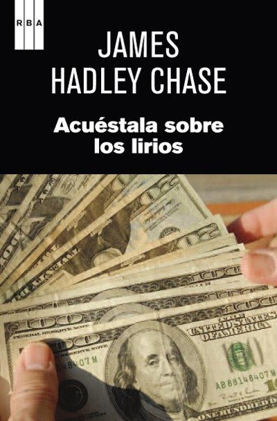 ACUESTALA SOBRE LOS LIRIOS | 9788490063767 | HADLEY CHASE, JAMES | Librería Castillón - Comprar libros online Aragón, Barbastro