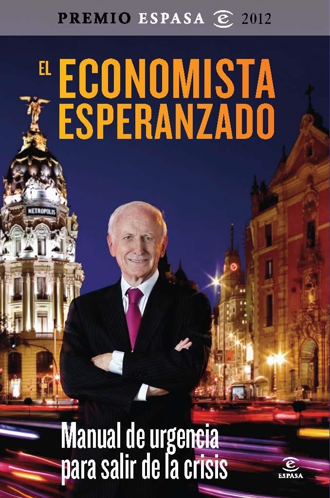 ECONOMISTA ESPERANZADO, EL (PREMIO ESPASA 2012) | 9788467009309 | ABADÍA, LEOPOLDO | Librería Castillón - Comprar libros online Aragón, Barbastro