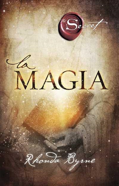 MAGIA, LA - EL SECRETO | 9788479538286 | BYRNE, RHONDA | Librería Castillón - Comprar libros online Aragón, Barbastro