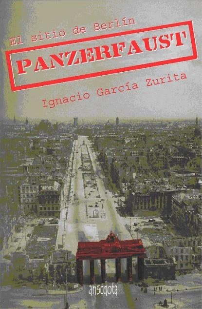 PANZERFAUST : EL SITIO DE BERLIN | 9788494051241 | GARCÍA ZURITA, IGNACIO | Librería Castillón - Comprar libros online Aragón, Barbastro