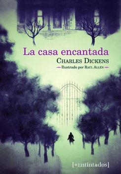 CASA ENCANTADA, LA (ilustrado) | 9788415116547 | DICKENS, CHARLES | Librería Castillón - Comprar libros online Aragón, Barbastro