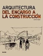 ARQUITECTURA. DEL ENCARGO A LA CONSTRUCCION | 9788498016154 | HUDSON, JENNIFER | Librería Castillón - Comprar libros online Aragón, Barbastro