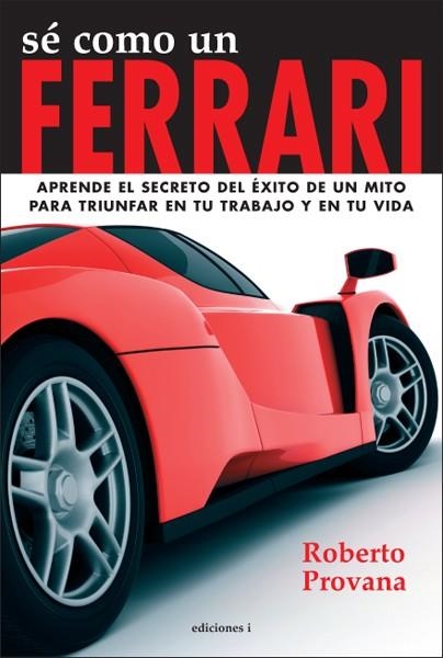 SE COMO UN FERRARI | 9788496851719 | PROVANA, ROBERTO | Librería Castillón - Comprar libros online Aragón, Barbastro