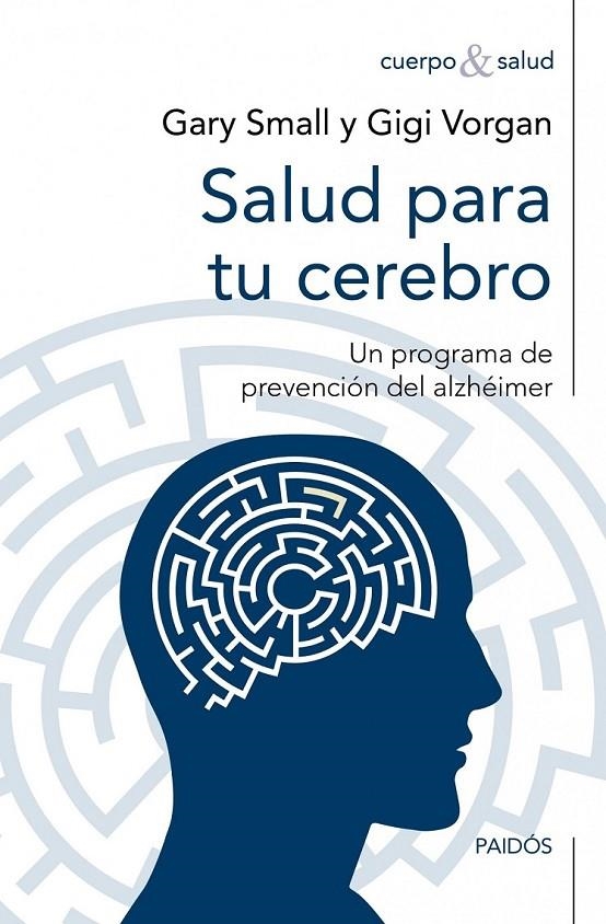 SALUD PARA TU CEREBRO | 9788449327667 | SMALL, GARY; VORGAN, GIGI | Librería Castillón - Comprar libros online Aragón, Barbastro